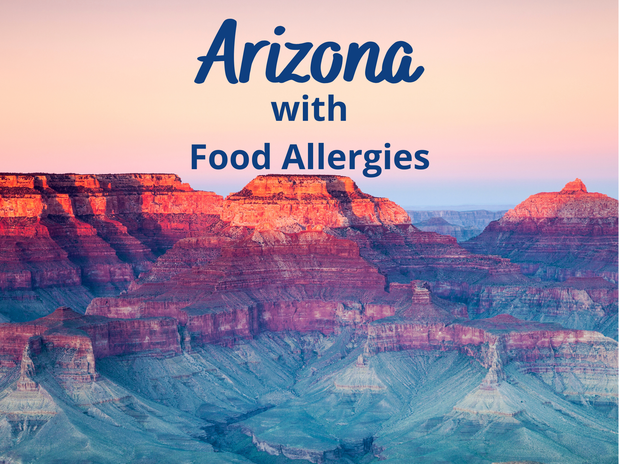 Road Trip thru Arizona with Food Allergies!