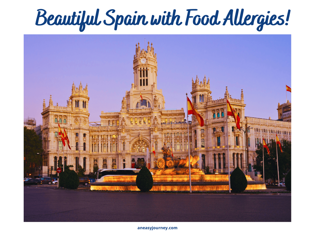 Spain is stunningly beautiful & a wonderful place to visit with food allergies!