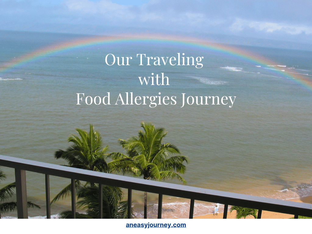 Our Traveling with Food Allergies Journey!
